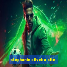 stephanie silveira site